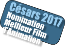 C�sars 2017 Nomination Meilleur Film d�Animation
